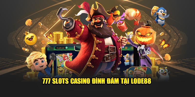 777 Slots Casino đình đám tại Lode88