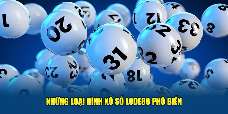 Những loại hình xổ số Lode88 phổ biến