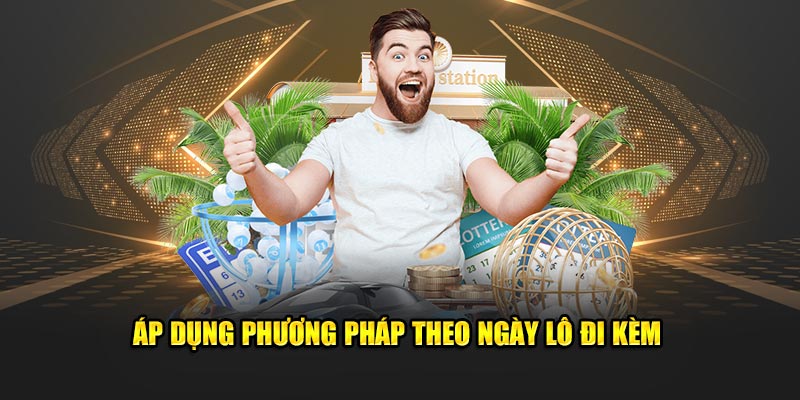 Áp dụng phương pháp theo ngày lô đi kèm cho thành viên tại trang web lode88