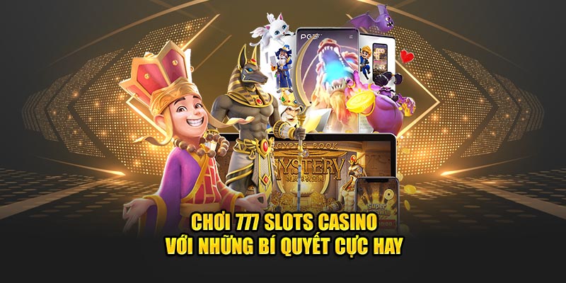 Chơi 777 Slots Casino với những bí quyết cực hay từ lode88