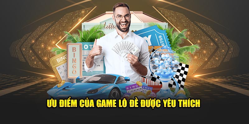 Ưu điểm của game lô đề được yêu thích tại trang web Lode88